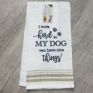 NWT Tea Towel I Work So My Dog Can Have Nice Things